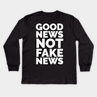 Good News not Fake News Slogan Kids Long Sleeve T-Shirt